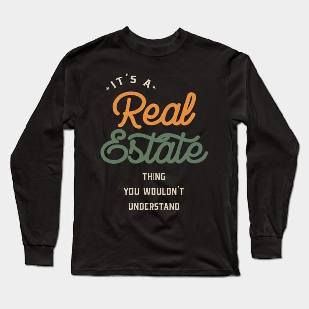 A Real Estate Thing, You Wouldn't Understand Long Sleeve T-Shirt by cidolopez